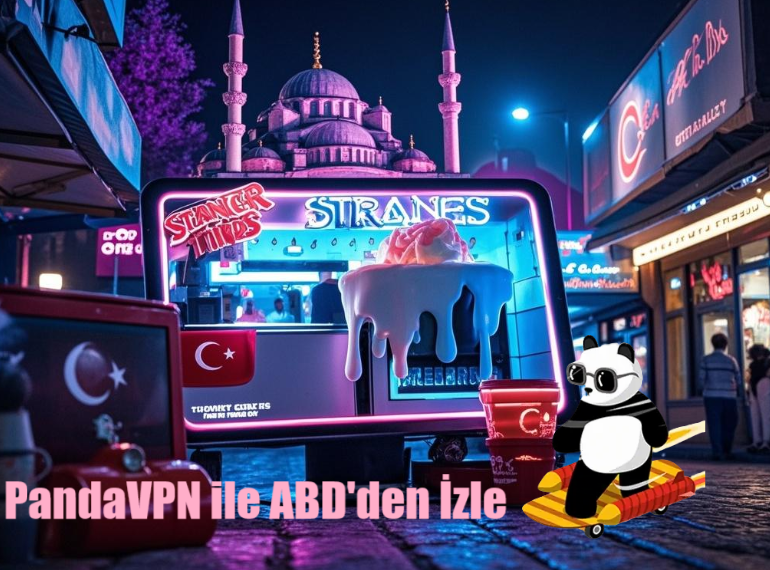 Türk Hayranlar! PandaVPN ile ABD’den Stranger Things İzle: Dondurma Gibi!